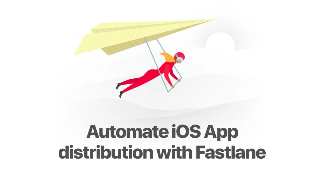 How we Automate iOS App Distribution with Fastlane