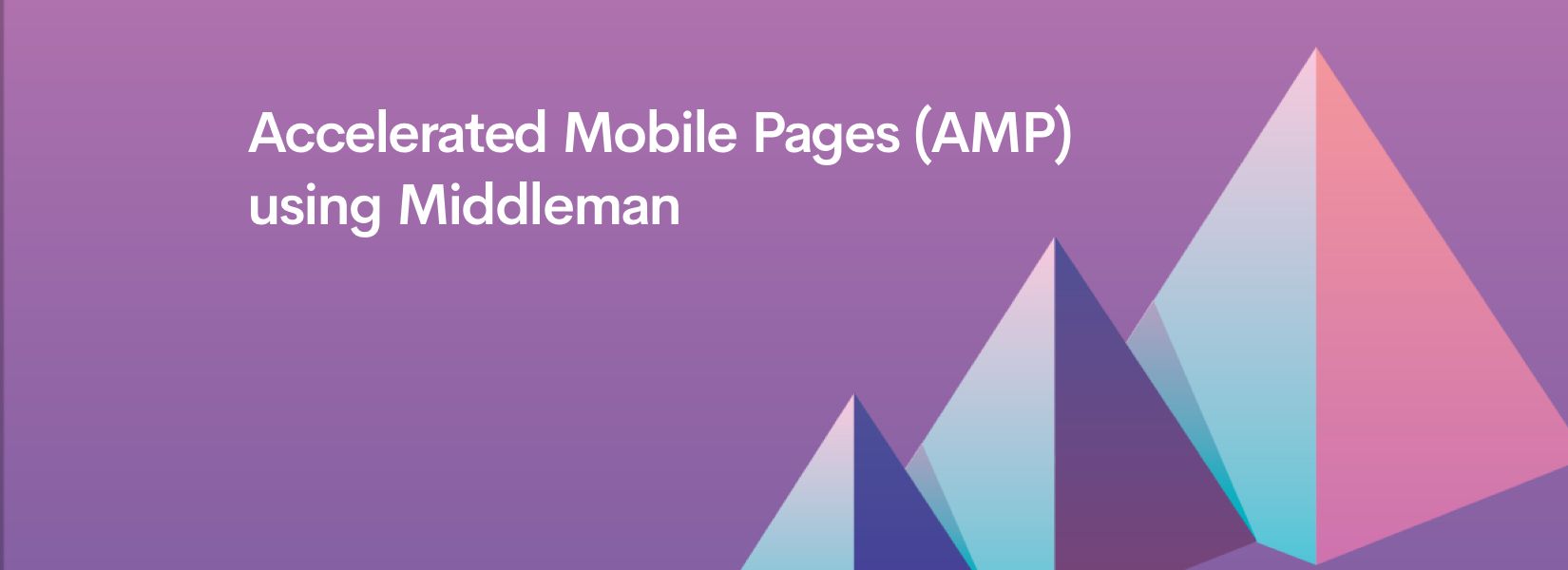 Accelerated Mobile Pages (AMP) using Middleman