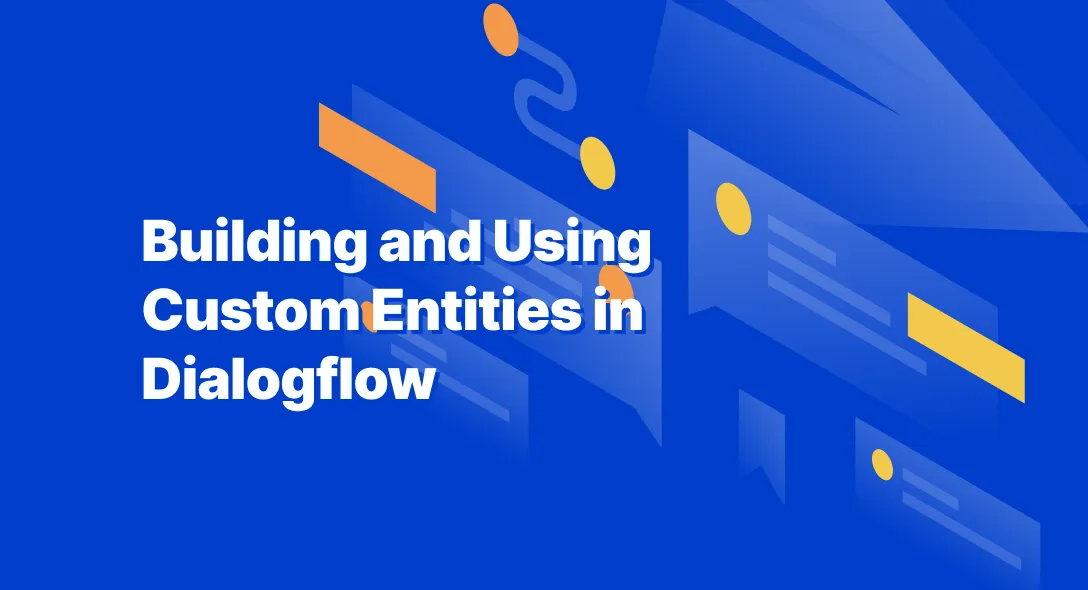 Building and Using Custom Entities in Dialogflow