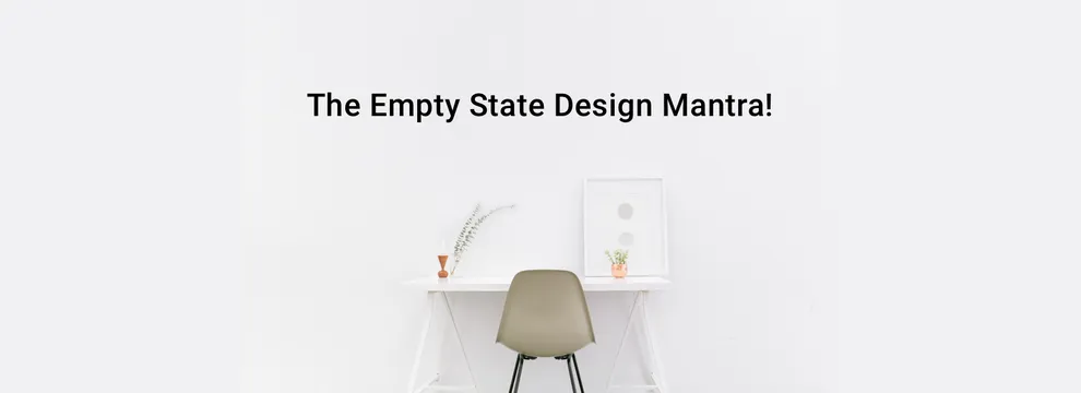 The empty state design mantra?