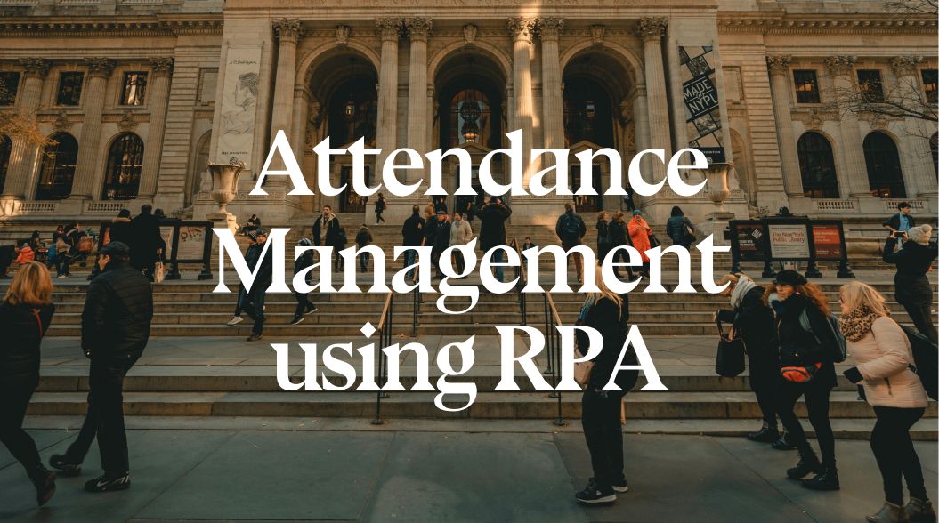 How Attendance Management can be Automated using RPA in Education Industry