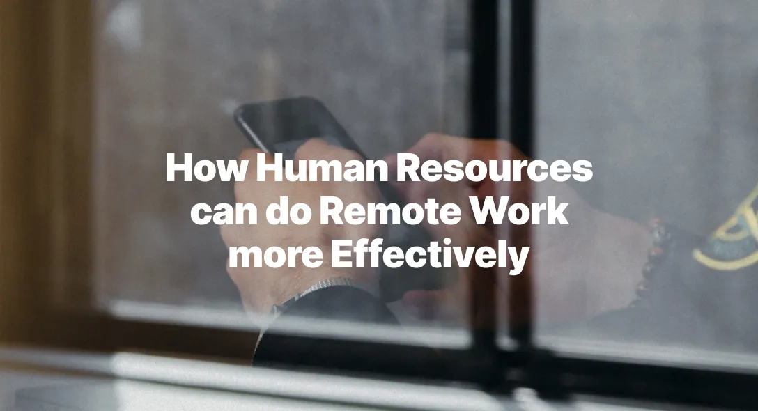 How Human Resources can do Remote Work more Effectively