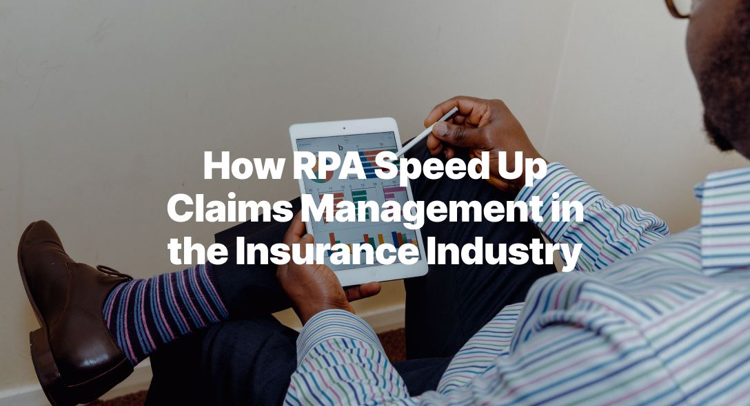 How RPA Speed Up Claims Management in the Insurance Industry