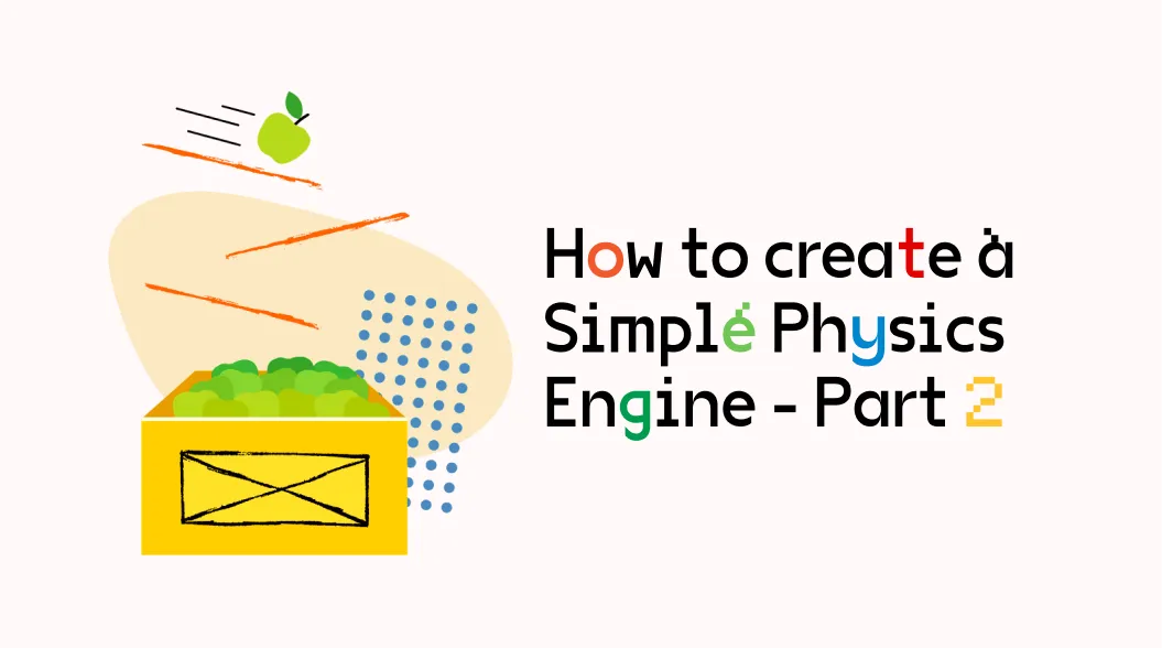 How to create a Simple Physics Engine - Part 2