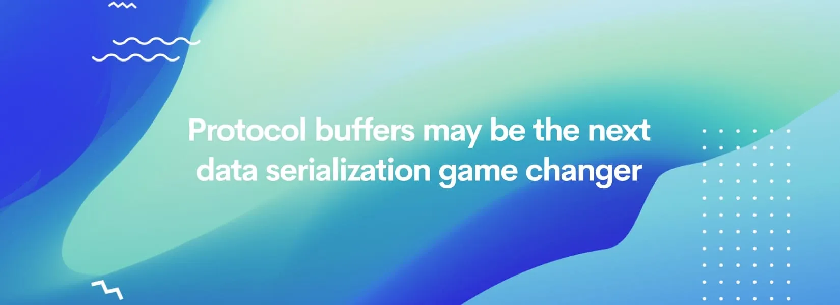 Protocol buffers may be the next data serialization game changer