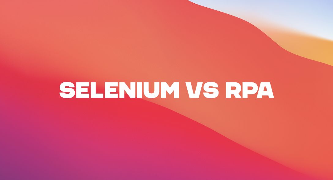 Selenium vs RPA: Features, Pros and Cons