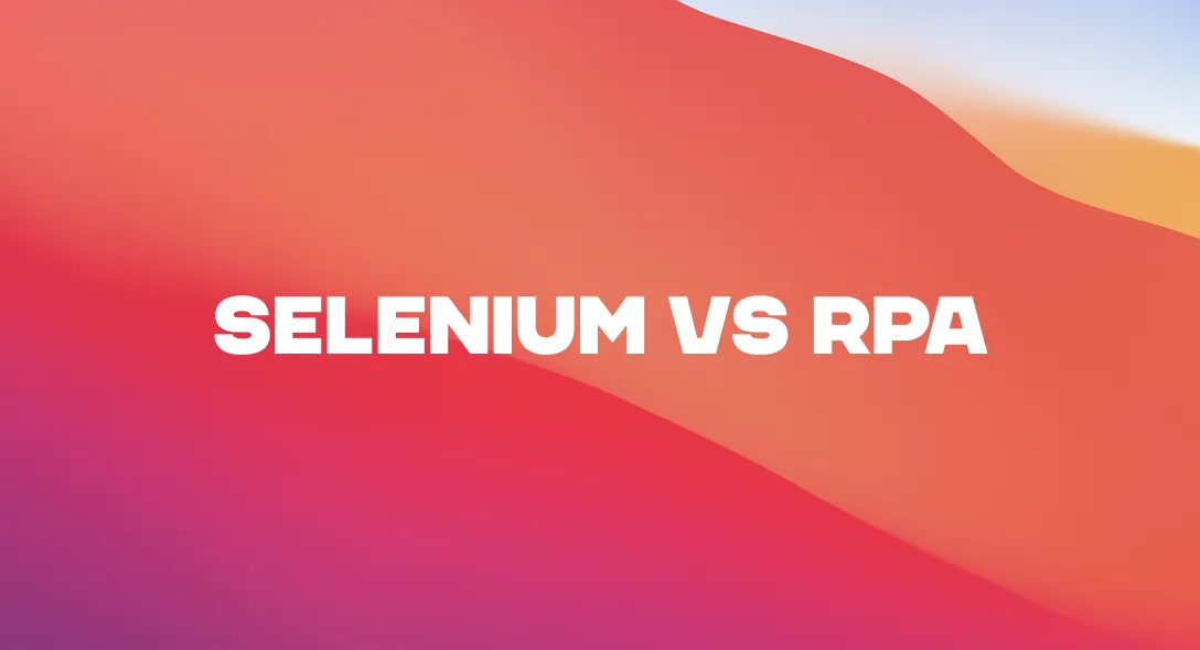 Selenium vs RPA: Features, Pros and Cons