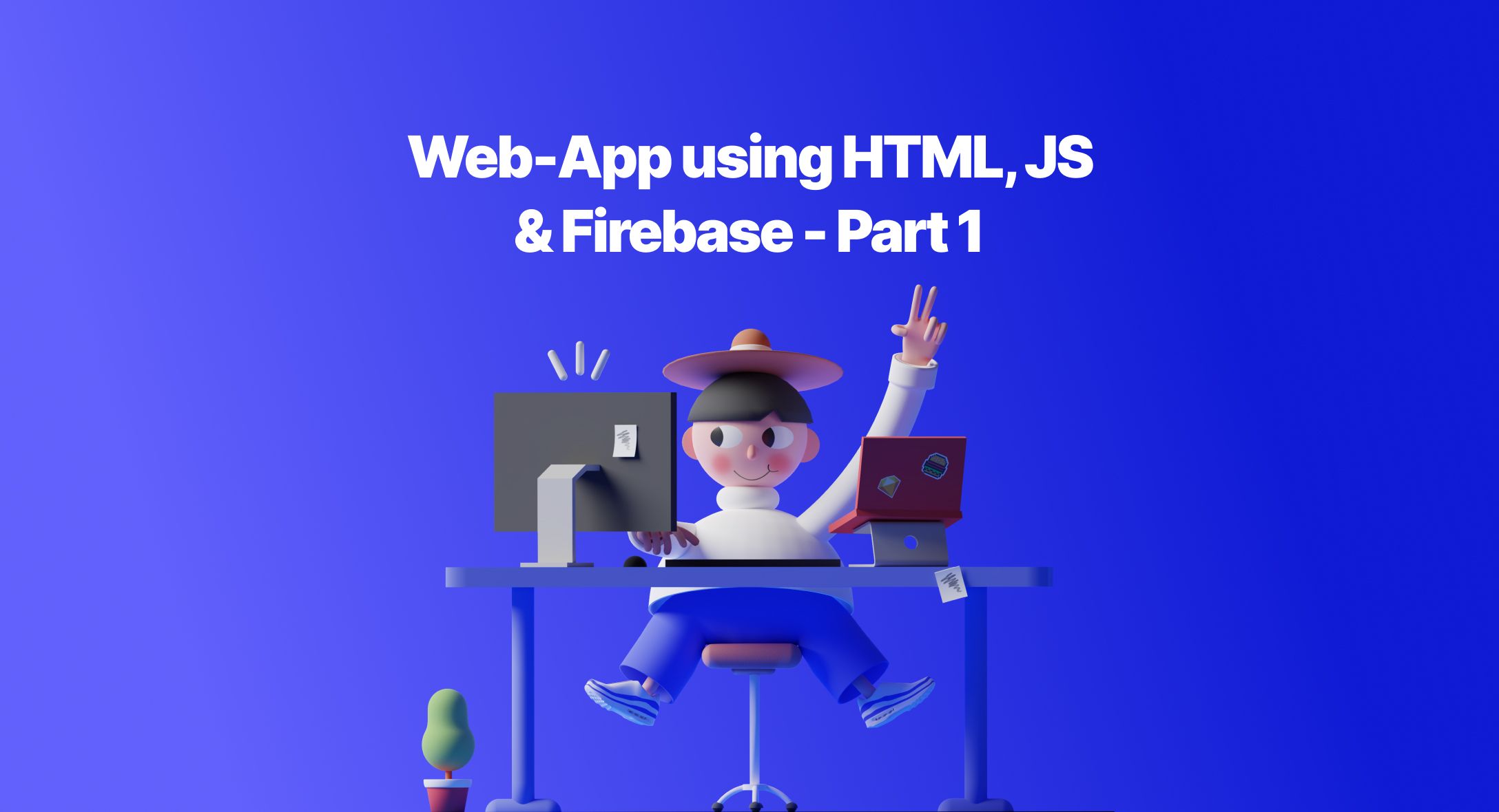 Web-App using HTML, JS & Firebase - Part 1