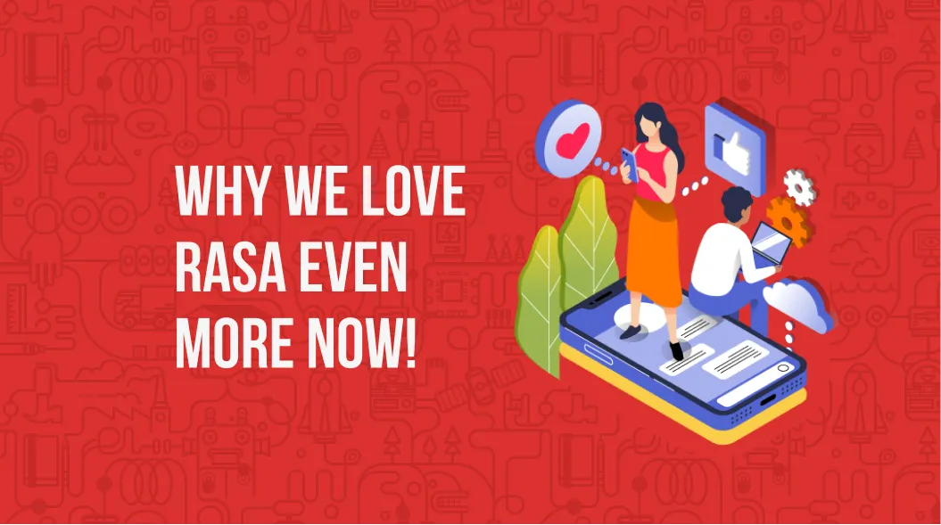 Why we love Rasa more now